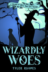 Wizardly Woes (A Wizards of Little Hope Cozy Mystery)