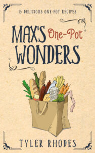 Max's One-Pot Wonders (15 Delicious One-Pot Recipes)